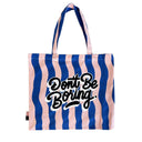 Don't Be Boring Pink and Blue Striped Tote Bag